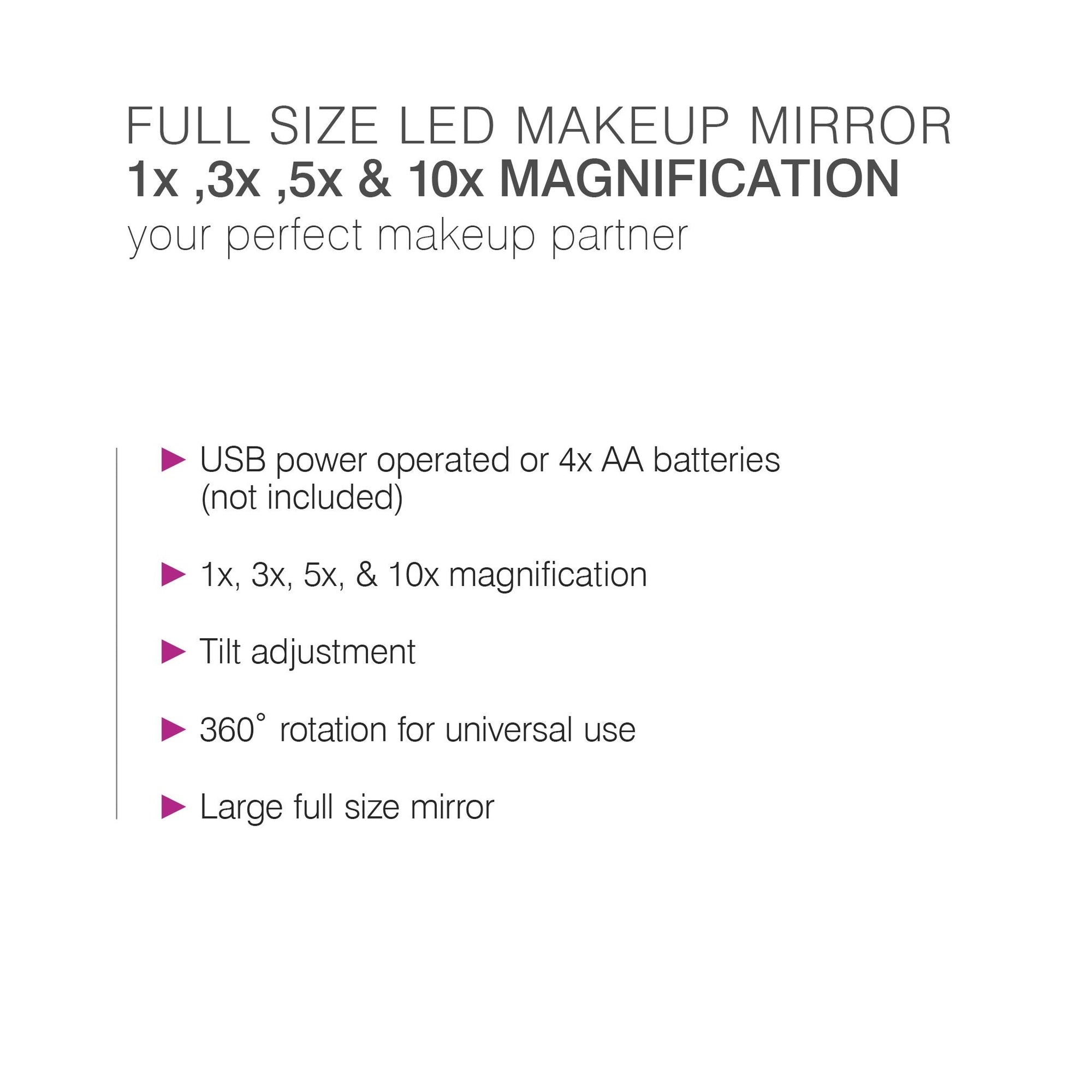 bulleted text listing features of full size LED make up mirror USB power operated or 4 x AA batteries 1x 3x 5x 10x magnification tilt adjustment 360 degree rotation for universal use large full size mirror